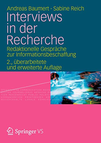 Interviews in der Recherche: Redaktionelle Gespräche zur Informationsbeschaffung (German Edition), 2. Uberarbeitete und Erweiterte Auflage von VS Verlag für Sozialwissenschaften